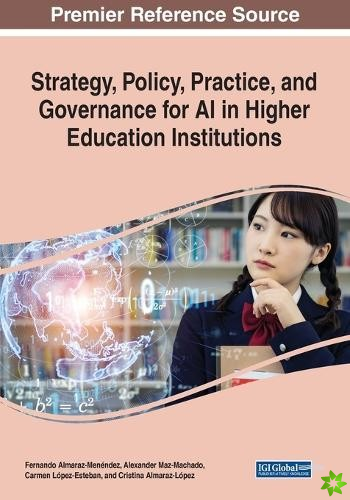 Strategy, Policy, Practice, and Governance for AI in Higher Education Institutions