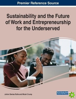 Sustainability and the Future of Work and Entrepreneurship for the Underserved
