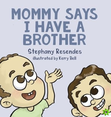 Mommy Says I Have a Brother