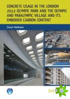 Concrete Usage in the London 2012 Olympic Park and the Olympic and Paralympic Village and its Embodied Carbon Content