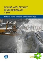 Dealing with Difficult Demolition Wastes