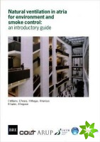 Natural Ventilation in Atria for Environmental and Smoke Control