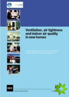 Ventilation, Air Tightness and Indoor Air Quality in New Homes