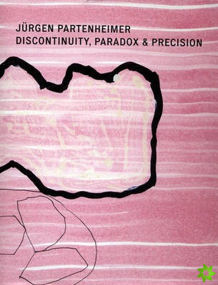 Jurgen Partenheimer, Discontinuity, Paradox and Precision