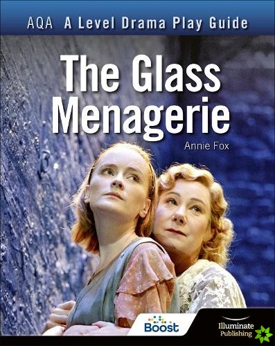 AQA A Level Drama Play Guide: The Glass Menagerie