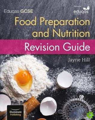 Eduqas GCSE Food Preparation and Nutrition: Revision Guide