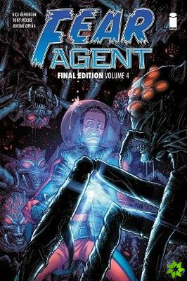 Fear Agent: Final Edition Volume 4