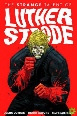Luther Strode Volume 1: The Strange Talent of Luther Strode