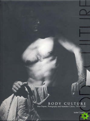 Body Culture: Max Dupain, Photography and Australian Culture