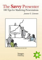 Savvy Presenter: 100 Tips for Mastering Preentations