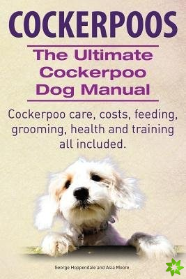 Cockerpoos the Ultimate Cockerpoo Dog Manual