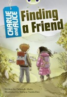 Bug Club Independent Fiction Year 4 Grey A Charlie and Alice Finding A Friend