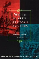 White Slaves, African Masters Â– An Anthology of American Barbary Captivity Narratives