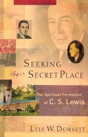Seeking the Secret Place - The Spiritual Formation of C. S. Lewis
