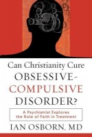 Can Christianity Cure Obsessive–Compulsive Disor – A Psychiatrist Explores the Role of Faith in Treatment