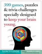 399 Games, Puzzles a Trivia Challenges Specially Designed to Keep Your Brain Young.