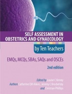 Self Assessment in Obstetrics and Gynaecology by Ten Teachers 2E EMQs, MCQs, SBAs, SAQs a OSCEs