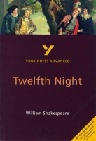 Twelfth Night: York Notes Advanced everything you need to catch up, study and prepare for and 2023 and 2024 exams and assessments