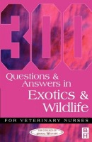 300 Questions and Answers in Exotics and Wildlife for Veterinary Nurses