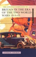 Longman Companion to Britain in the Era of the Two World Wars 1914-45, The