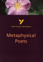 Metaphysical Poets: York Notes Advanced everything you need to catch up, study and prepare for and 2023 and 2024 exams and assessments