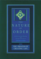 Process of Creating Life: The Nature of Order, Book 2