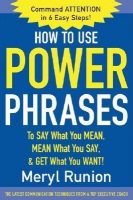 How to Use Power Phrases to Say What You Mean, Mean What You Say, a Get What You Want