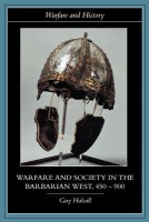 Warfare and Society in the Barbarian West 450-900