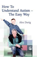 How to Understand Autism – The Easy Way