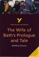 Wife of Bath's Prologue and Tale: York Notes Advanced everything you need to catch up, study and prepare for and 2023 and 2024 exams and assessments