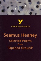 Selected Poems from Opened Ground: York Notes Advanced everything you need to catch up, study and prepare for and 2023 and 2024 exams and assessments