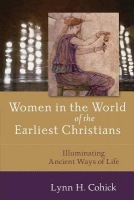 Women in the World of the Earliest Christians Â– Illuminating Ancient Ways of Life