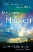 My Journey to Heaven Â– What I Saw and How It Changed My Life