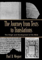 Journey from Texts to Translations – The Origin and Development of the Bible