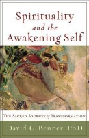 Spirituality and the Awakening Self Â– The Sacred Journey of Transformation