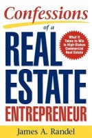 Confessions of a Real Estate Entrepreneur: What It Takes to Win in High-Stakes Commercial Real Estate