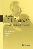L.E.J. Brouwer Â– Topologist, Intuitionist, Philosopher
