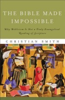 Bible Made Impossible Â– Why Biblicism Is Not a Truly Evangelical Reading of Scripture