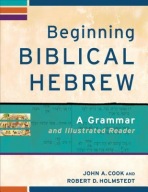 Beginning Biblical Hebrew – A Grammar and Illustrated Reader