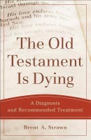 Old Testament Is Dying - A Diagnosis and Recommended Treatment