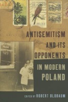 Antisemitism and Its Opponents in Modern Poland