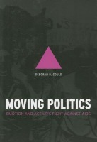 Moving Politics Â– Emotion and ACT UP`s Fight against AIDS