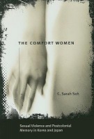 Comfort Women Â– Sexual Violence and Postcolonial Memory in Korea and Japan