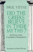 Did the Greeks Believe in Their Myths? Â– An Essay on the Constitutive Imagination