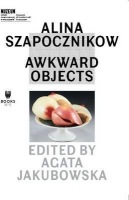 Alina Szapocznikow Â– Awkward Objects