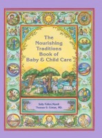 Nourishing Traditions Book of Baby a Child Care
