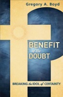 Benefit of the Doubt Â– Breaking the Idol of Certainty