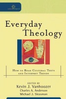 Everyday Theology – How to Read Cultural Texts and Interpret Trends