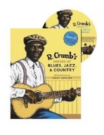 R. Crumb Heroes of Blues, Jazz a Country