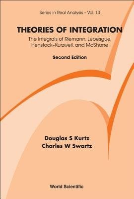 Theories Of Integration: The Integrals Of Riemann, Lebesgue, Henstock-kurzweil, And Mcshane